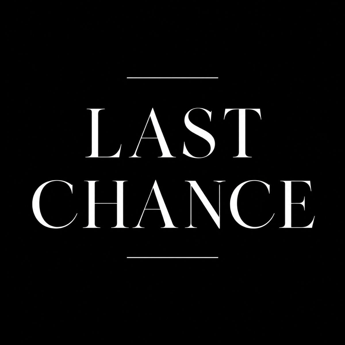 LAST CHANCE TO BUY